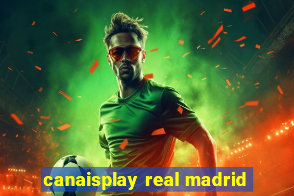 canaisplay real madrid